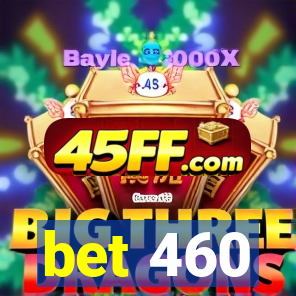 bet 460